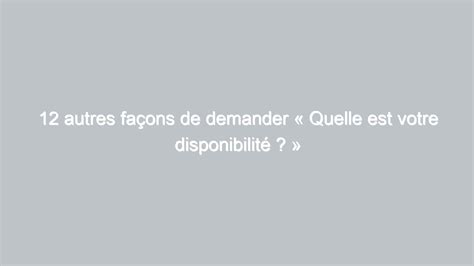 12 autres façons de demander « Quelle est votre。